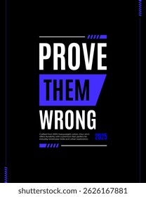 Blue prove them wrong modern urban stylish motivational quotes typography slogan. Colorful geometric design illustration vector for print t shirt, poster, sticker, wall art, merchandise, apparels