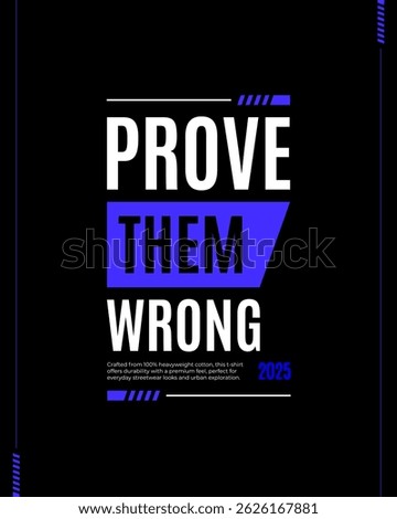 Blue prove them wrong modern urban stylish motivational quotes typography slogan. Colorful geometric design illustration vector for print t shirt, poster, sticker, wall art, merchandise, apparels