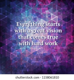 Blue and purple triangle mosaic. Everything starts with a great vision that comes true with hard work. Motivation