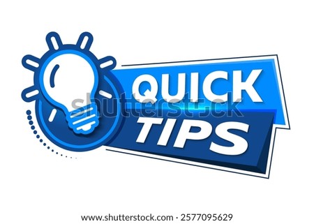 Blue Quick tips badge. Ready for use in web or print design. Top tips, helpful tricks, tooltip, advice and idea for business and advertising. Quick tips logo with light bulb. 