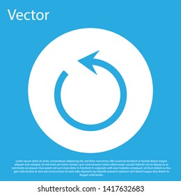 Blue Refresh icon isolated on blue background. Reload symbol. Rotation arrow in a circle sign. White circle button. Vector Illustration