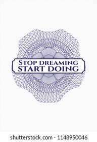 Blue rosette. Linear Illustration with text Stop dreaming start doing inside