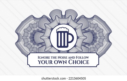 Blue rosette. Linear Illustration. Vector. Detailed with beer jar icon and Ignore the Noise and Follow your own Choice text inside
