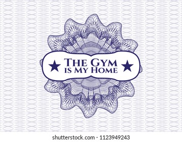 Blue rosette or money style emblem with text The Gym is My Home inside