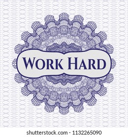 Blue rosette or money style emblem with text Work Hard inside