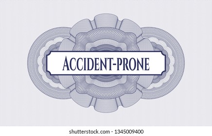 Blue rosette (money style emblem) with text Accident-prone inside