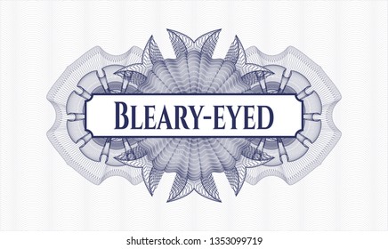 Blue rosette (money style emblem) with text Bleary-eyed inside