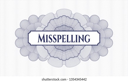 Blue rosette or money style emblem with text Misspelling inside