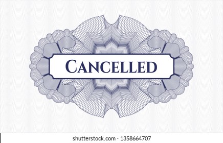 Blue rosette (money style emblem) with text Cancelled inside