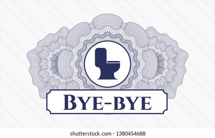 Blue rosette (money style emblem) with WC toilet icon and Bye-bye text inside