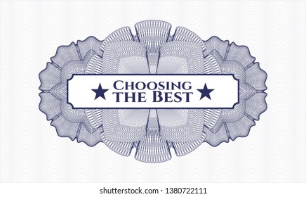Blue rosette or money style emblem with text Choosing the Best inside
