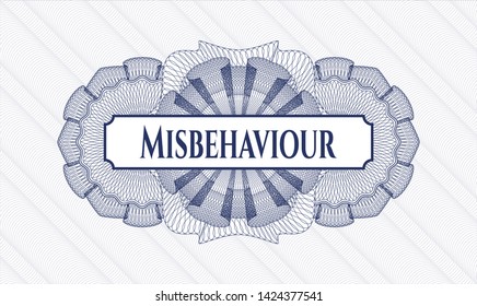 Blue rosette or money style emblem with text Misbehaviour inside