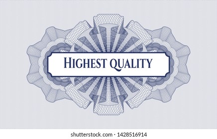 Blue rosette (money style emblem) with text Highest Quality inside