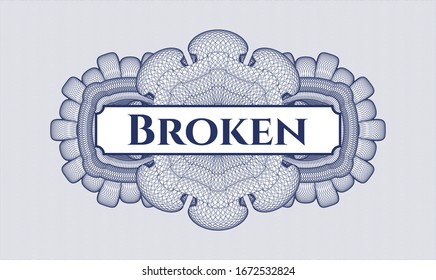 Blue rosette or money style emblem with text Broken inside