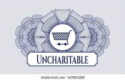 Blue rosette (money style emblem) with shopping cart icon and Uncharitable text inside