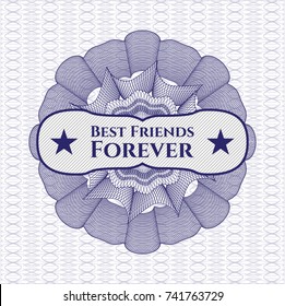 Blue rosette (money style emblem) with text Best Friends Forever inside