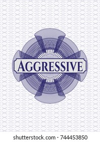 Blue rosette with text Aggressive inside