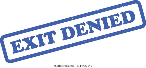 A blue rubber stamp displays the words Exit Denied in bold, set against a transparent backdrop. The stamp features a textured, slightly grungy aesthetic.