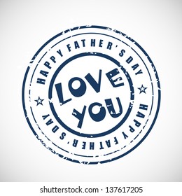 Blue rubber stamp for Happy Fathers Day with grungy text love you on grey background.