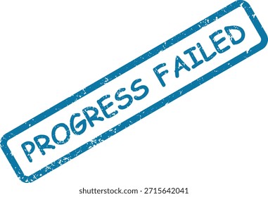 Una impresión de sello de goma azul que muestra "PROGRESO FRACASADO" en una textura angustiada, que simboliza reveses o resultados fallidos.