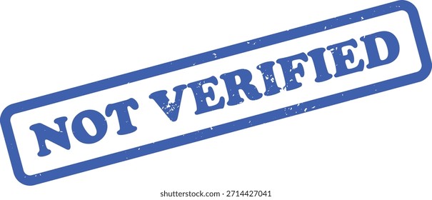 Blue rubber stamp with rounded corners on a transparent background, showing the words NOT VERIFIED in bold sans-serif typeface.
