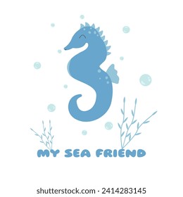 Blue seahorse in kawaii style. Funny character of a sea animal, fish, with seaweed, with the text "my sea friend". Vector illustration eps 10, suitable for print and web.