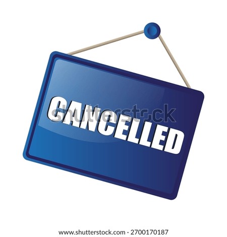 Blue sign board. Dark blue gradient. Cancelled text message. Event status announcement