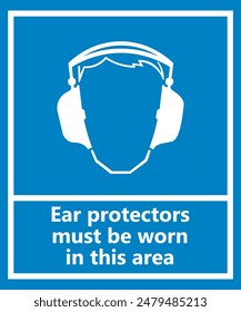 Blue sign board Ear protectors must be worn in this area