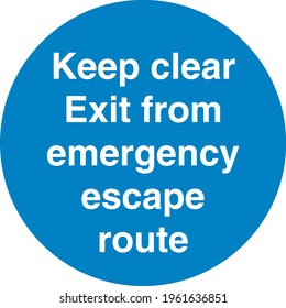 Blue sign board keep clear exit from emergency escape route