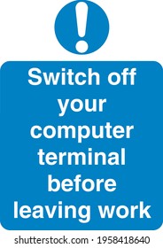 Blue sign board Switch off your computer terminal before having work