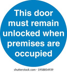 Blue sign board this door must remain unlocked when premises are occupied