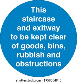 Blue sign board this staircase and exit way to be kept clear of goods, bins, rubbish and obstructions
