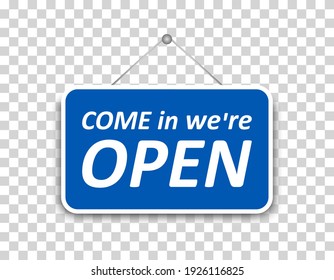 Blue sign Come in we are Open, with shadow isolated on transparent background. Come in we are open sign on signboard with rope for business, online shopping. Vector illustration. eps10