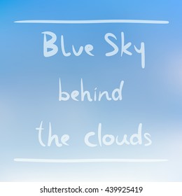 Blue sky behind the clouds doodle hand draw text font on white blue blur background.