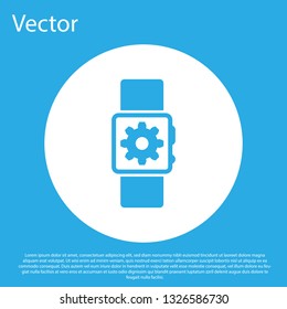 Blue Smartwatch setting icon isolated on blue background. Smart watch settings. White circle button. Flat design. Vector Illustration