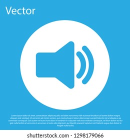 Blue Speaker volume icon - audio voice sound symbol, media music icon isolated on blue background. White circle button. Flat design. Vector Illustration