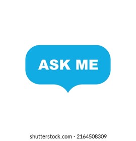 Blue speech bubble ask me. Question label for quizzes and promotions web business services with entertaining vector interviews