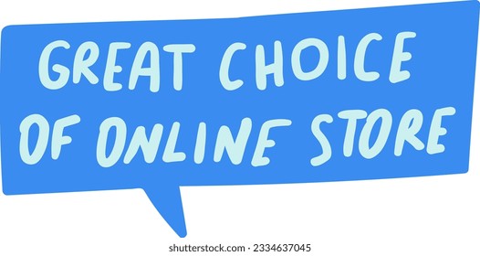 Blue speech bubble - Great choice of online store. Vector design on white background.