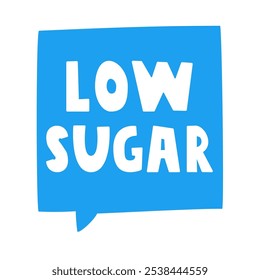 Blue speech bubble. Low sugar. Healthy food badge. Illustration on white background.