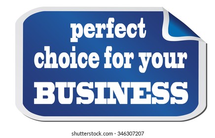 blue sticker "perfect choice for your business" on a white background
