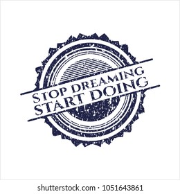 Blue Stop dreaming start doing rubber grunge texture stamp