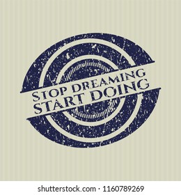 Blue Stop dreaming start doing distressed rubber grunge stamp