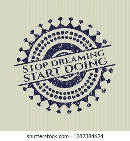 Blue Stop dreaming start doing distressed rubber seal with grunge texture
