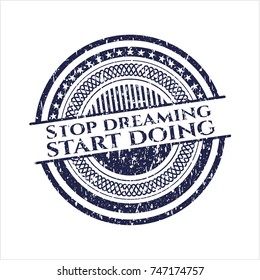 Blue Stop dreaming start doing distressed rubber seal