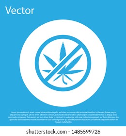 Blue Stop marijuana or cannabis leaf icon isolated on blue background. No smoking marijuana. Hemp symbol. White circle button. Vector Illustration