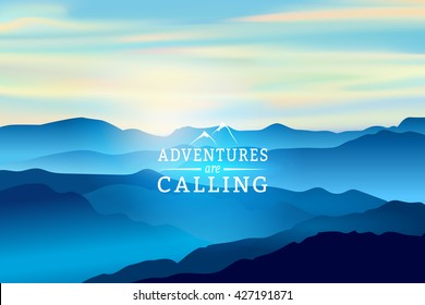 Blue Sunrise in the mountains - Vector Background. Sign Adventures are calling.