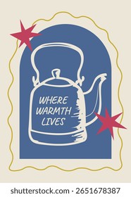 Blue teapot in an arch frame with a cozy 'Where Warmth Lives' quote.