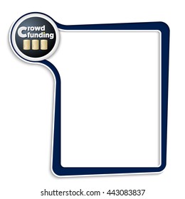 Blue text box for any text with the words crowd funding