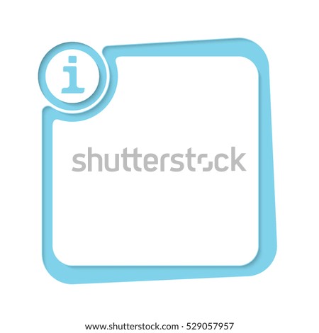 Blue text frame for your text and info icon
