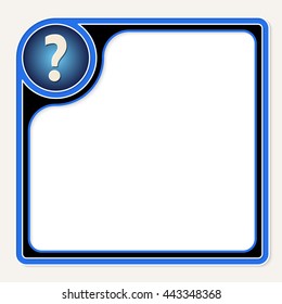 Blue text frame for your text and question mark
